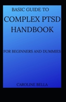 Basic Guide To Complex PTSD Handbook For Beginners And Dummies B09DJ92VHR Book Cover
