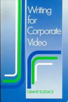 Writing for Corporate Video 0240512952 Book Cover