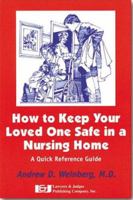 How to Keep Your Loved One Safe in a Nursing Home: A Quick Reference Guide 1930056524 Book Cover