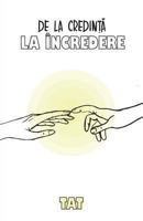 de la Credinta La Incredere: Descopera-Ti Adevarata Identitate Si Plonjeaza in Infinita Potentialitate 1981691251 Book Cover