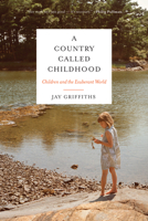 A Country Called Childhood: Children and the Exuberant World 1619024292 Book Cover