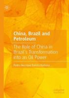 China, Brazil and Petroleum: The Role of China in Brazil’s Transformation into an Oil Power 9819758769 Book Cover
