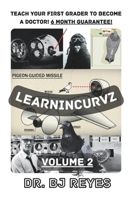 LEARNINCURVZ: VOLUME 2 - TEACH YOUR FIRST GRADER TO BECOME A DOCTOR! 6 MONTHS GUARANTEE! (BUILDING ZIONX) B0GZ4DWDVD Book Cover