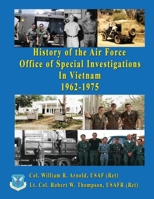 History of the United States Air Force Office of Special Investigations in Vietnam 1962 - 1975 1648832903 Book Cover