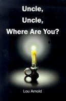 Uncle, Uncle, Where Are You? 0759647887 Book Cover