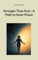 Stronger Than Fear: A Path to Inner Peace 3695190272 Book Cover