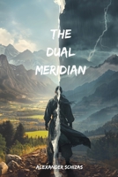 The Dual Meridian: A story from the Meridian Vale Chronicles B0HDK9NXV1 Book Cover
