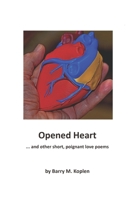 Opened Heart/Bitter Taste: …and other, short poignant love poems B0B8BPCJQG Book Cover