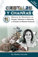 Cristales y Chakras: 11 Maneras de Maximizar su Energia, Optimizar su Bienestar y Alcanzar su Máximo Potencial. (Spanish Edition) B0F29QP454 Book Cover