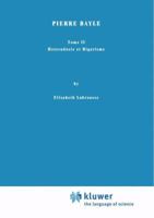 Pierre Bayle: Tome II Heterodoxie Et Rigorisme 9024701821 Book Cover