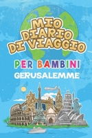 Mio Diario Di Viaggio Per Bambini Gerusalemme: 6x9 Diario di viaggio e di appunti per bambini I Completa e disegna I Con suggerimenti I Regalo ... tue vacanze in Gerusalemme (Italian Edition) 1687514968 Book Cover