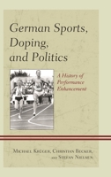 German Sports, Doping, and Politics: A History of Performance Enhancement 144224920X Book Cover