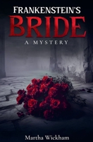 Frankenstein's Bride: A Mystery (A Circle of Roses) B0F72V3NDM Book Cover