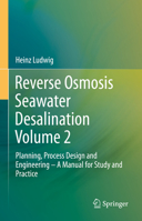 Reverse Osmosis Seawater Desalination Volume 2: Planning, Process Design and Engineering - A Manual for Study and Practice null Book Cover