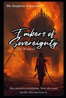 Embers of Sovereignty: She started a revolution. Now she must decide who survives it. B0FWX1J39P Book Cover