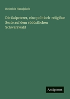 Die Salpeterer, eine politisch-religiöse Secte auf dem südöstlichen Schwarzwald (German Edition) 3386365469 Book Cover