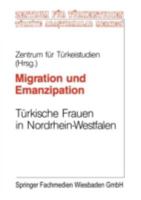 Migration Und Emanzipation: Turkische Frauen in Nrw Verwirklichen Ihre Berufichen Und Privaten Vortellungen 3810013870 Book Cover