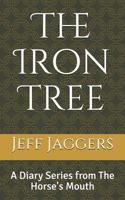 The Iron Tree: The Horse's Mouth 1728672031 Book Cover