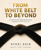 From White Belt to Beyond: Lessons Every Belt Taught Me About Life, Discipline, and Never Give Up B0H7DG7QBK Book Cover