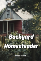 Backyard Homesteader B0DPR394VD Book Cover