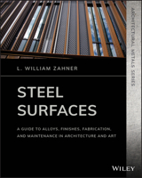 Steel Surfaces: A Guide to Alloys, Finishes, Fabrication, and Maintenance in Architecture and Art 111954162X Book Cover