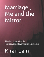 Marriage, Me and the Mirror - Should I stay or Let Go: Rediscovering Joy in Indian Marriages B0F5Q2F8Q8 Book Cover