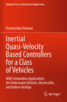 Inertial Quasi-Velocity Based Controllers for a Class of Vehicles: With Simulation Applications for Underwater Vehicles, Hovercrafts, and Indoor Airships 3030946460 Book Cover