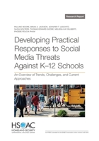 Developing Practical Responses to Social Media Threats Against K–12 Schools: An Overview of Trends, Challenges, and Current Approaches 1977412440 Book Cover
