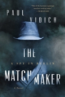 The Matchmaker: A Spy in Berlin 1639362924 Book Cover