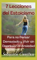 7 Lecciones del Estoicismo Para no Pensar Demasiado y Vivir sin Depresión ni Ansiedad (Spanish Edition) B0CLTYXK3W Book Cover