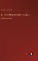 Ein Vermächtnis von Anselm Feuerbach: in Großdruckschrift 336846860X Book Cover