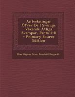 Anteckningar Öfver De I Sverige Växande Ätliga Svampar, Parts 1-8 1293879312 Book Cover
