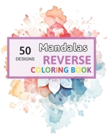 Mandalas Reverse Coloring Book: You Draw the Lines! Adult Activity Book Anxiety B0CP8DLDFY Book Cover