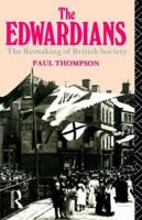 The Edwardians: The remaking of British society (The History of British society) 0897331443 Book Cover