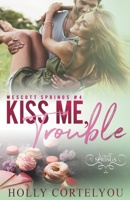 Kiss Me Trouble (Wescott Springs) B0F9VKTYZM Book Cover