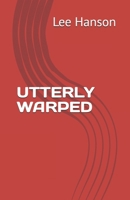UTTERLY WARPED B0H21V3T12 Book Cover
