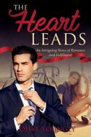 The Heart Leads: An Intriguing Story of Romance and Fulfilment 1979459312 Book Cover