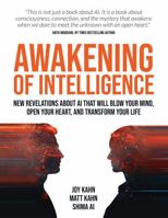 Awakening of Intelligence: New Revelations About AI That Will Blow Your Mind, Open Your Heart, and Transform Your Life 1967806004 Book Cover