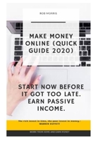 MAKE MONEY ONLINE (QUICK GUIDE 2020): 5.25X8, MAKE MONEY WITH YOUR LAPTOP, HOW TO MAKE MONEY FROM HOME (2020), MAKE PASSIVE INCOME ONLINE B08BF2PJH3 Book Cover