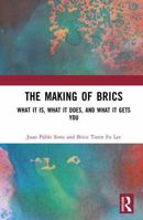 The Making of BRICS: What It Is, What It Does, and What It Gets You 1041392141 Book Cover