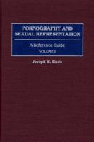 Pornography and Sexual Representation: A Reference Guide Volume I (American Popular Culture) 0313315191 Book Cover