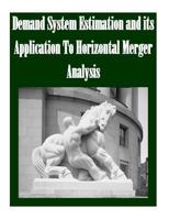 Demand System Estimation and its Application To Horizontal Merger Analysis 1502751682 Book Cover