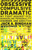 Obsessive-Compulsive Dramatic: My Fight Against Ocd, Borderline Personality Disorder, and Addiction 1773708805 Book Cover