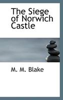 The Siege Of Norwich Castle: A Story Of The Last Struggle Against The Conqueror 1019005394 Book Cover