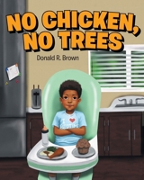 No Chicken, No Trees 1524638250 Book Cover