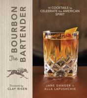 The Bourbon Bartender: 50 Cocktails to Celebrate the American Spirit 1454926295 Book Cover