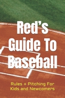 Red’s Guide To Baseball: Rules + Pitching For Kids and Newcomers B0HC7LZ1F4 Book Cover