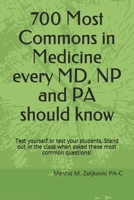 700 Most Commons in Medicine every MD, NP and PA should know: Test yourself or test your students. This book will help you with both. 171100197X Book Cover