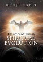 The Story of Human Spiritual Evolution 1479735086 Book Cover