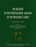 The Registry of the Photographic Archives of the Epigraphic Survey, with Plates from Key Plans Showing Locations of Theban Temple Decorations 0918986982 Book Cover